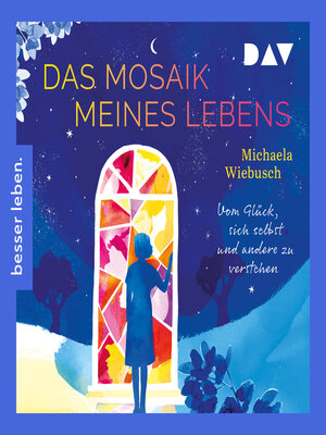 cover image of Das Mosaik meines Lebens. Vom Glück, sich und andere zu verstehen (Ungekürzt)